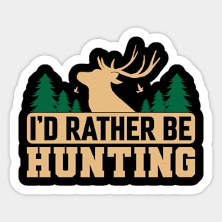 I'd Rather Be Hunting T shirt For Women Sticker